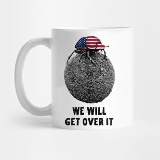 Dung Beetle "We will get over it" American Motivational Mug